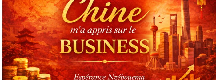 Guide : ce que la Chine m'a appris sue le business