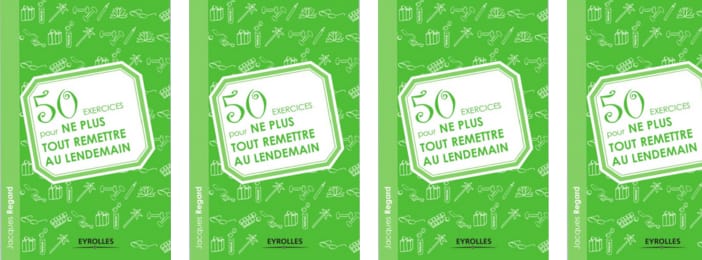 50 EXERCICE POUR NE PLUS REMETTRE AU LENDEMAIN (de Jacques Regard)