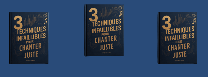 3 TECHNIQUES INFAILLIBLES POUR CHANTER JUSTE