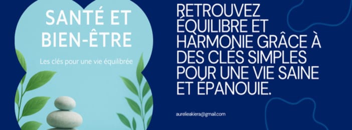 SANTÉ ET BIEN-ÊTRE ! LES CLÉS POUR UNE VIE ÉQUILIBRÉE.
