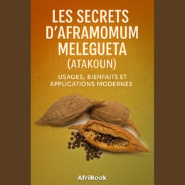 Les Secrets d'Aframomum Melegueta (ATAKOUN)