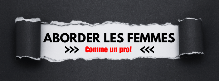 ABORDER COMME UN PRO – La formation pour prendre le numéro de n'importe quelle  femmes