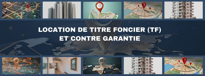 LOCATION DE TITRE FONCIER (TF) ET CONTRE GARANTIE