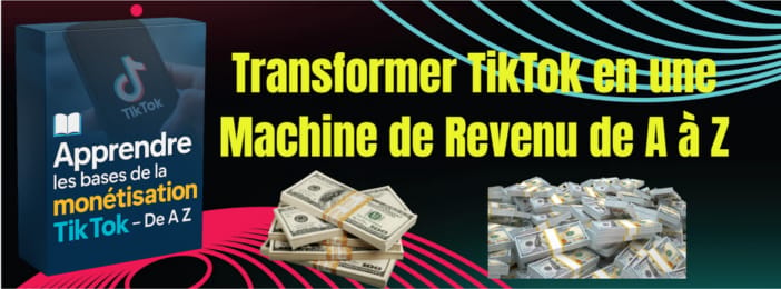“TikTok Money : Le Guide Ultime Pour Gagner de l’Argent de A à Z”