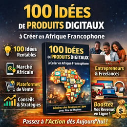 100 Idées de Produits Digitaux à Créer en Afrique Francophone