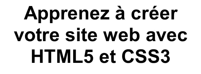 APPRENEZ A CREER UN SITE WEB AVEC HTML5 ET CSS3 (25 videos et ebook de 256 pages pratiques)