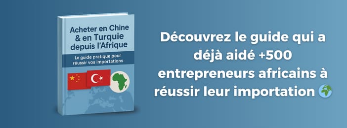 Acheter en Chine & en Turquie depuis l’Afrique — Le Guide Ultime de l’Importation Rentable !
