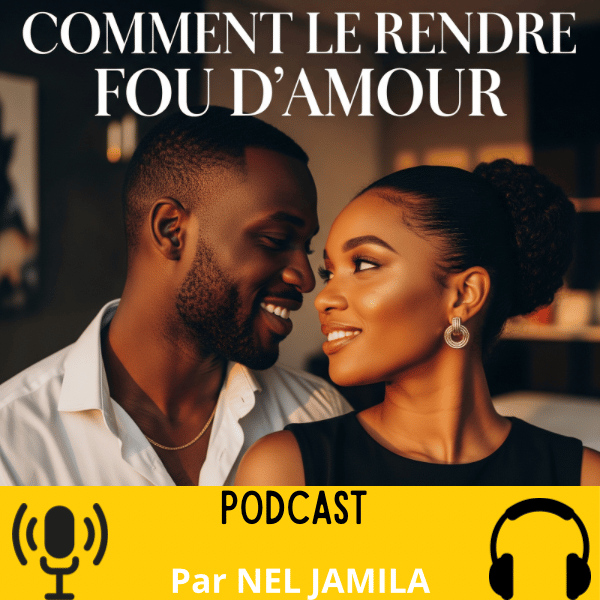 COMMENT LE RENDRE FOU D’AMOUR