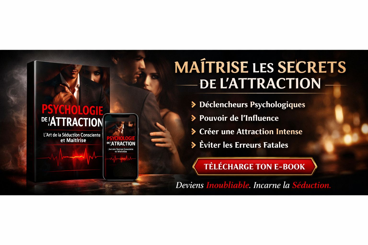 PSYCHOLOGIE DE L'ATTRACTION L'ultime guide des hommes qui attirent sans forcer