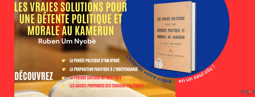 Les vraies solutions pour une détente politique et morale au Kamerun