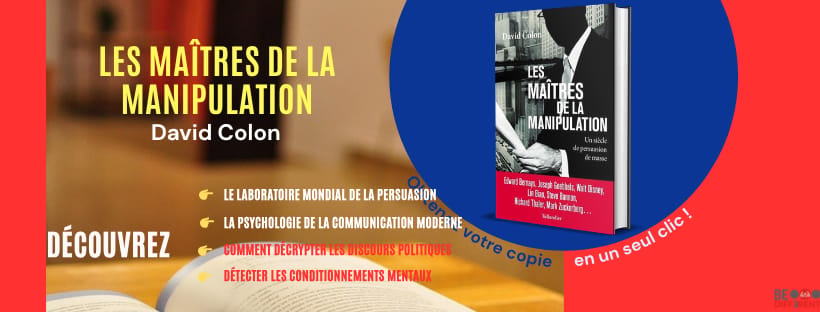 Les Maîtres de la manipulation. Un siècle de persuasion de masse