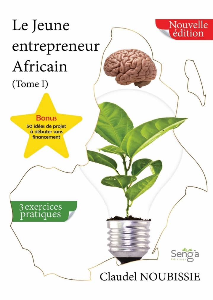 Le jeune Entrepreneur Africain Tome I Dr Claudel Noubissie
