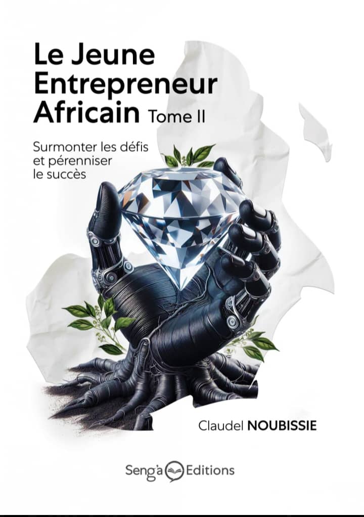 Le Jeune Entrepreneur Africain Tome II Dr Claudel Noubissie