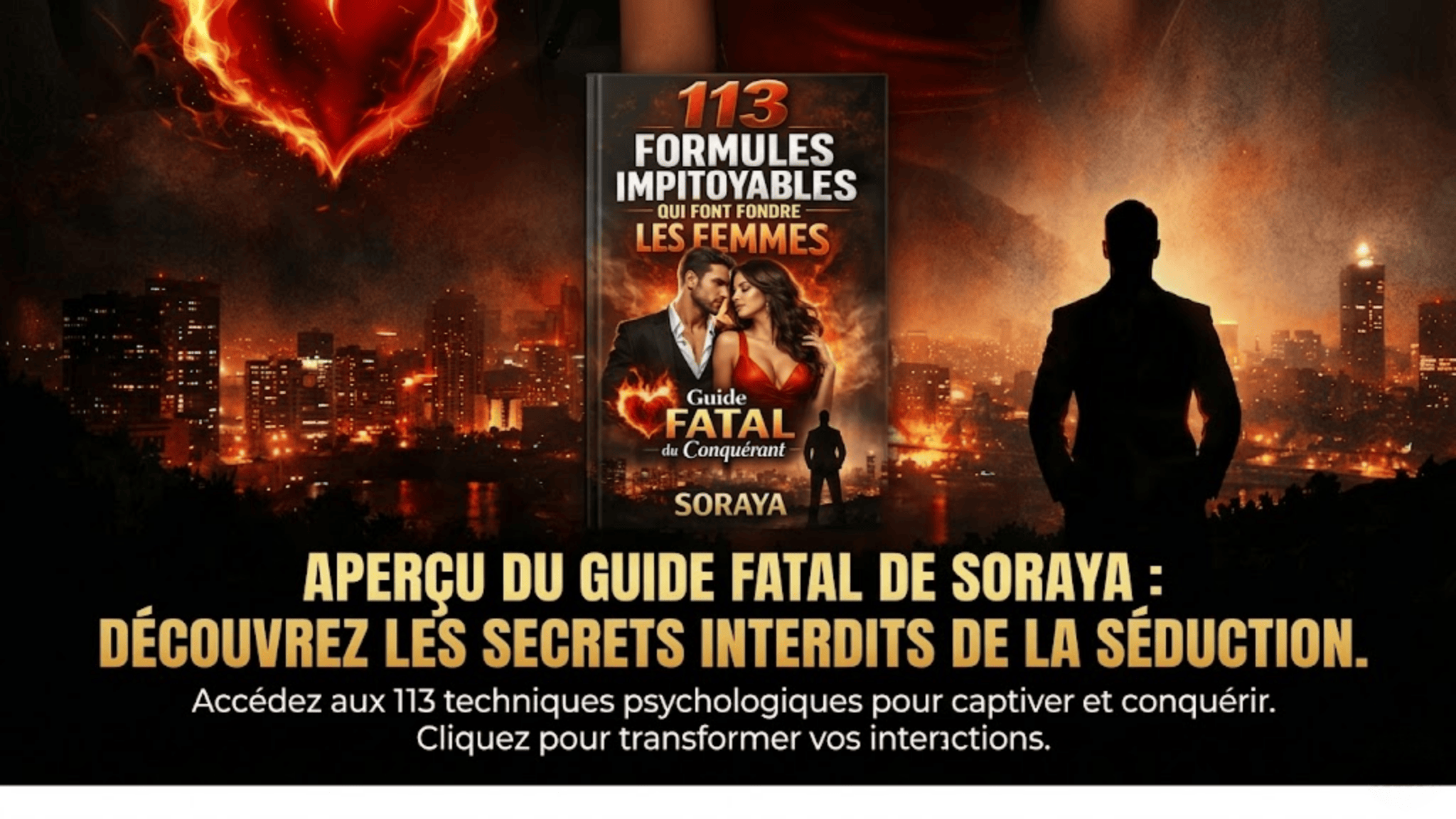 113 FORMULES IMPITOYABLES QUI FONT FONDRE LES FEMMES: Guide Fatal du Conquérant