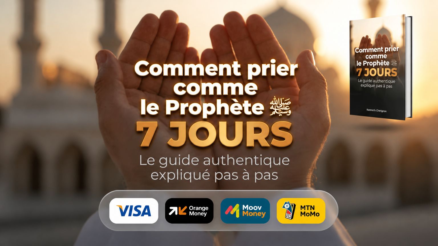 Comment prier comme le Prophète ﷺ en seulement 7 jours