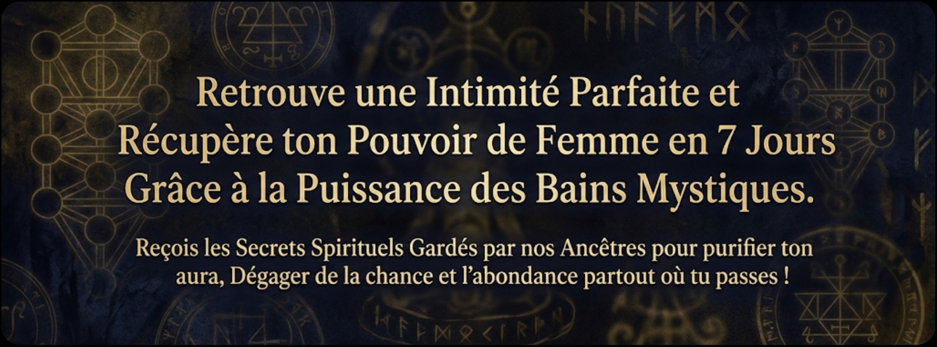 Le Secret des Reines : 7 Bains de Purification intime + Secret du Collé-Serré Naturel & Spirituel