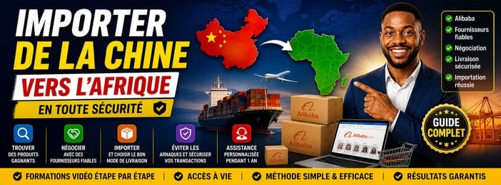 De 0 à importateur : Acheter en Chine et vendre en Afrique "accompagnement + site web"