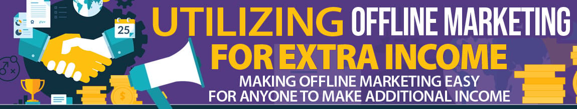 Utilizing Offline Marketing For Extra Income