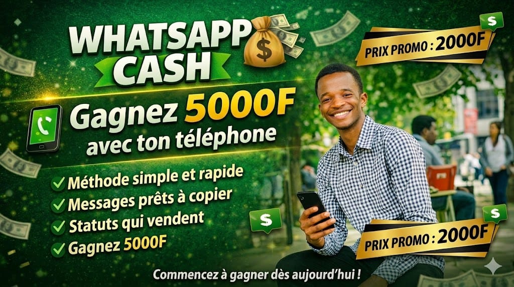 WhatsApp Cash : Gagne 5000F+ avec WhatsApp (Formation + Templates)