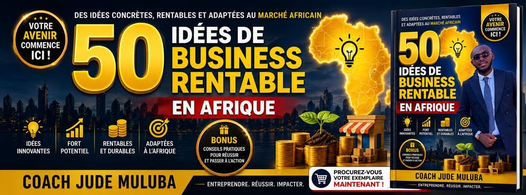 50 IDÉES DE BUSINESS RENTABLE EN AFRIQUE
