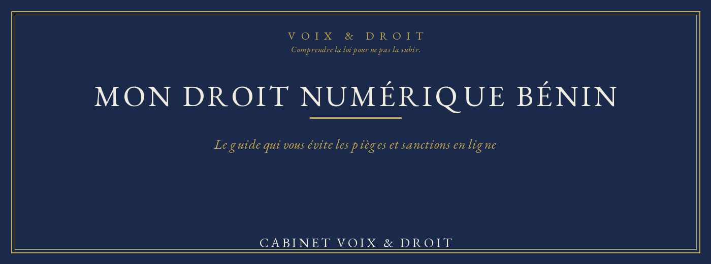 Mon Droit Numérique Bénin - Le guide qui t'évite les pièges et sanctions en ligne