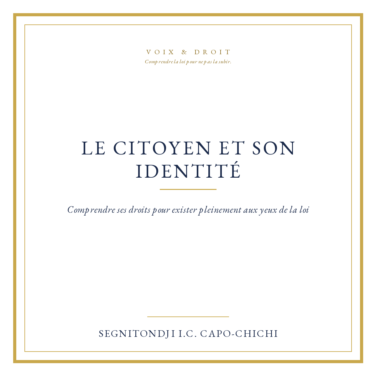 LE CITOYEN ET SON IDENTITÉ — Comprendre ses droits pour exister pleinement aux yeux de la loi