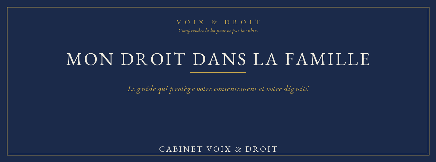 Mon Droit dans la Famille-Le guide qui protège votre consentement et votre dignité