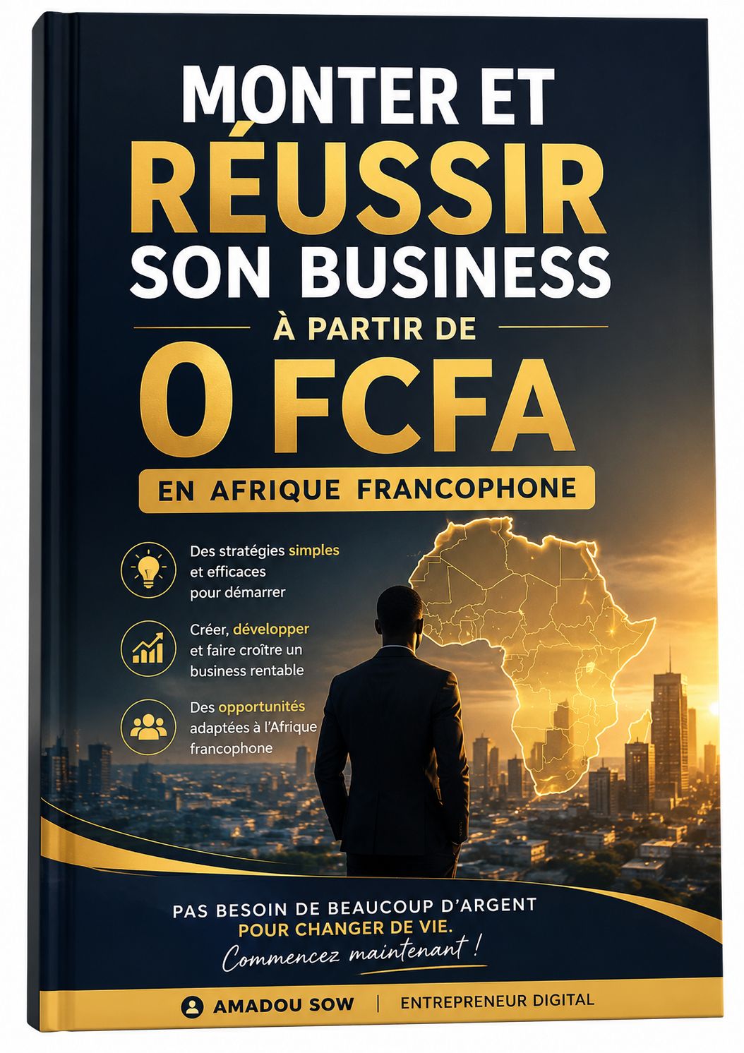 MONTER ET RÉUSSIR SON BUSINESS À PARTIR DE 0 FCFA