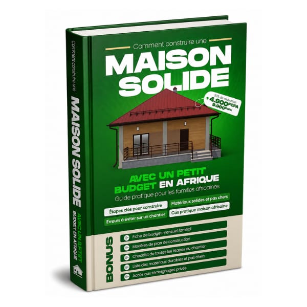 GUIDE DE CONSTRUCTION DE MAISON SOLIDE AVEC PETIT BUDGET:cas des familles en Afrique