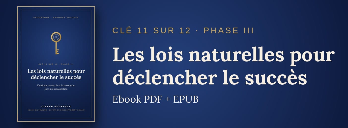 Clé 11 · Les lois naturelles pour déclencher le succès