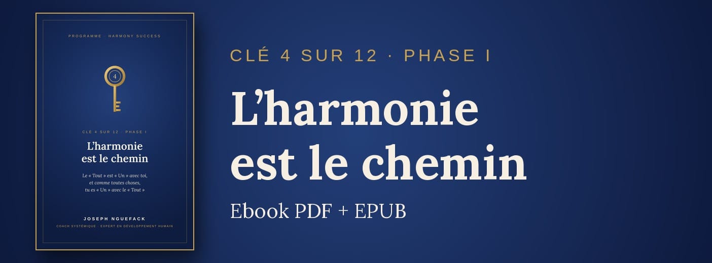 Clé 4 · L’harmonie est le chemin