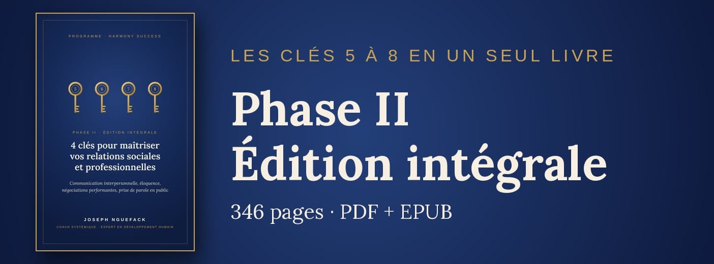 Phase II · Édition intégrale : 4 clés pour maîtriser vos relations sociales et professionnelles