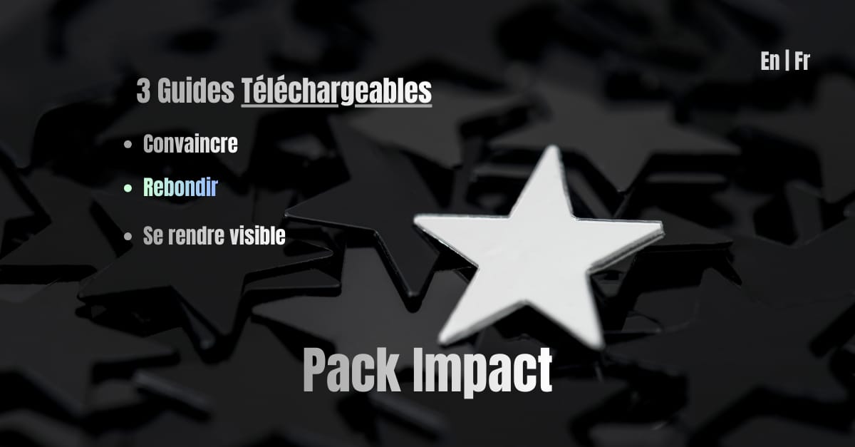 PACK IMPACT - Convaincre, rebondir et te rendre visible.