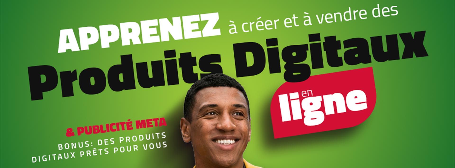 Créer et vendre des produits digitaux & Publicité Meta