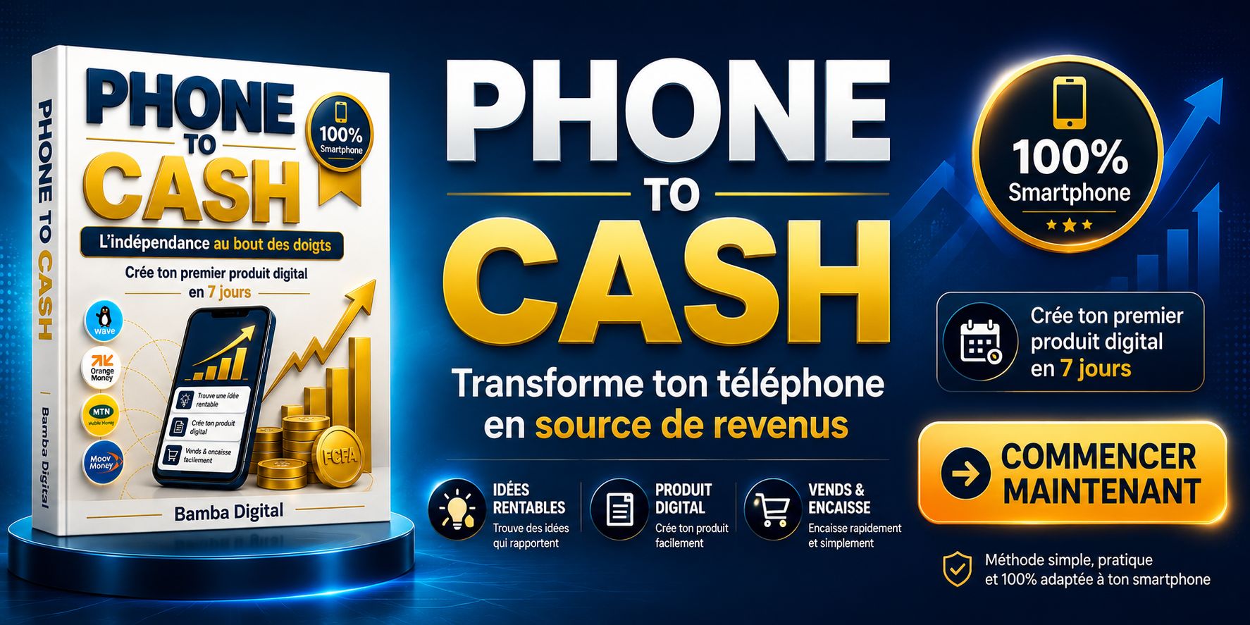 PHONE TO CASH — L'indépendance au bout des doigts : Crée ton premier produit digital en 7 jours