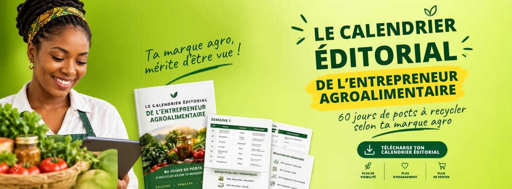 LE CALENDRIER EDITORIAL DE L'ENTREPRENEUR AGROALIMENTAIRE