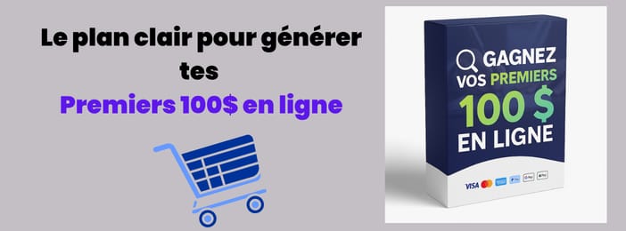 Le plan clair pour générer tes premiers 100$ en ligne, même si tu débutes