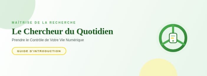 Le Chercheur du Quotidien — Prendre le Controle de Votre Vie Numerique - Guide Ebook Francais