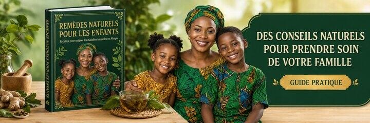 Remèdes Naturels pour les Enfants Recettes pour soigner les maladies infantiles en Afrique.