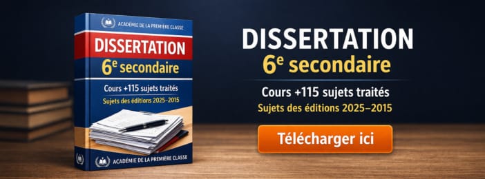 DISSERTATION 6e Secondaire Cours +115 Sujets traités
