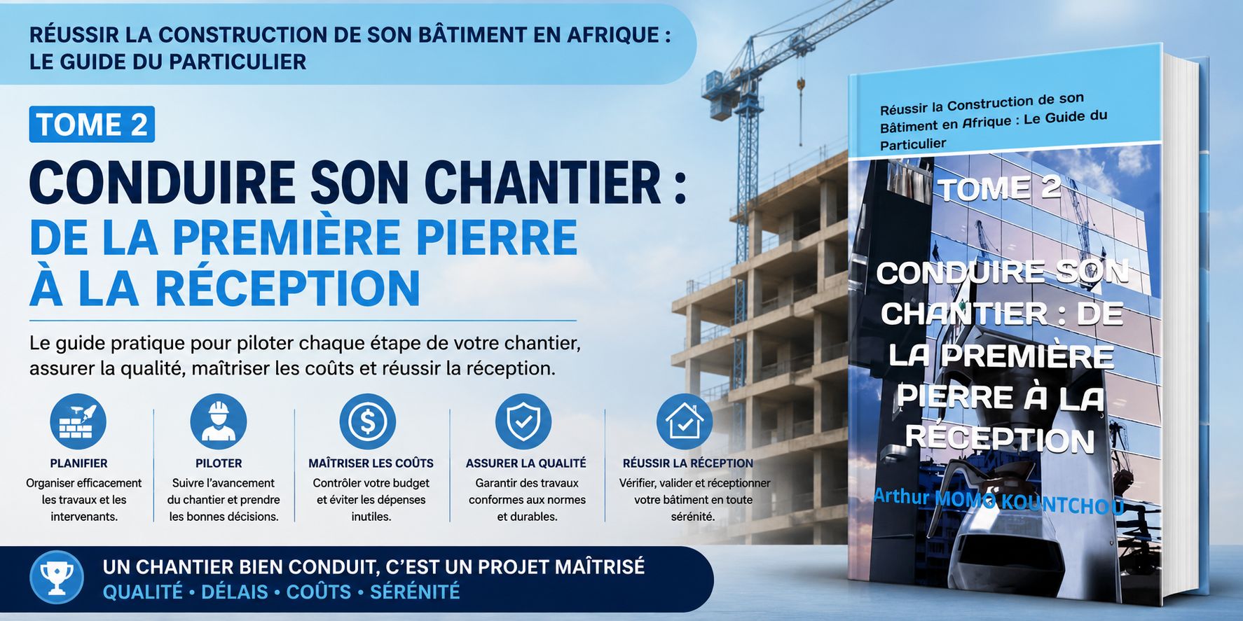 Réussir la Construction de son Bâtiment en Afrique - TOME 2 : CONDUIRE SON CHANTIER