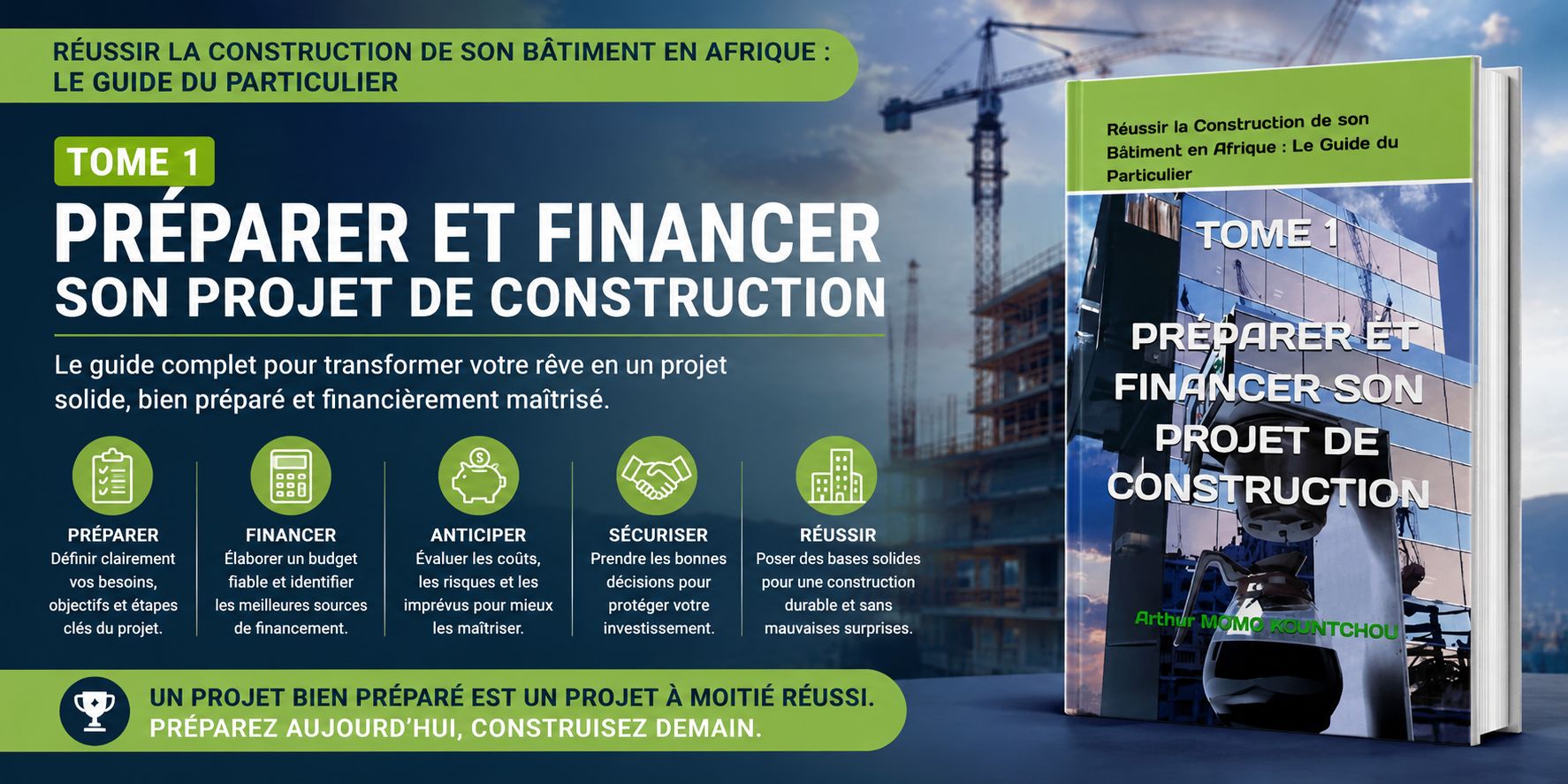 Réussir la Construction de son Bâtiment en Afrique : TOME 1 - PRÉPARER ET FINANCER SON PROJET