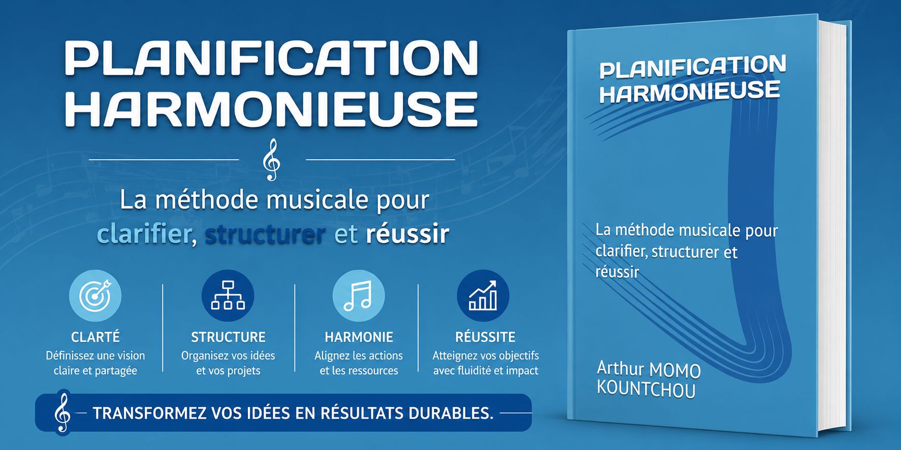 Planification Harmonieuse: La méthode musicale pour clarifier, structurer et réussir