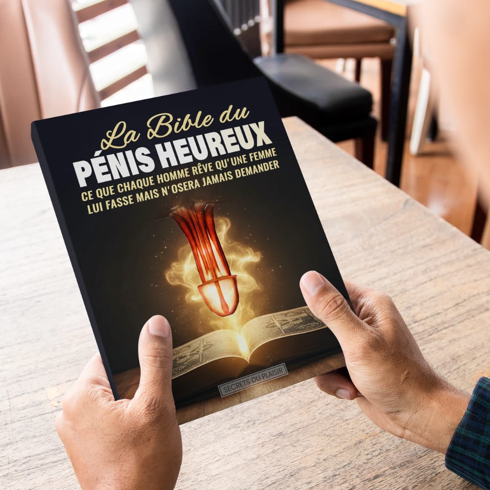 La Bible du Pénis Heureux : Ce que Chaque Homme Rêve qu'une Femme lui Fasse