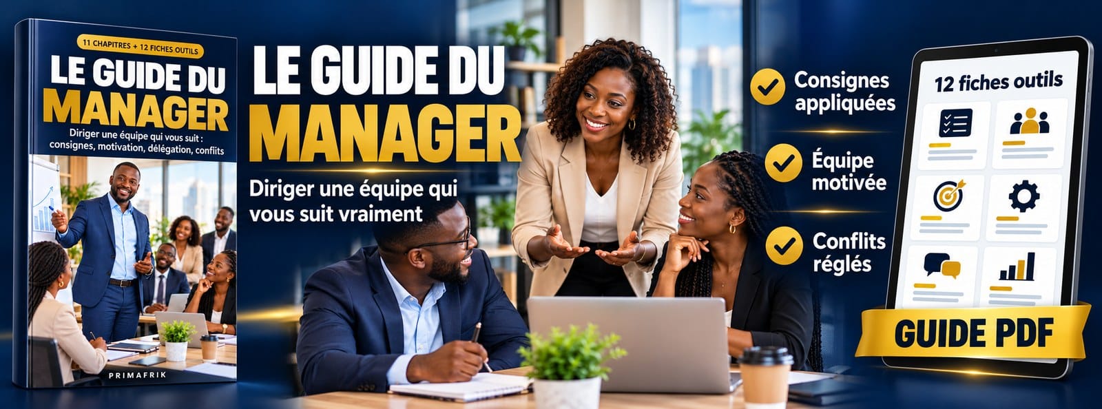 Le guide du manager : diriger une équipe qui vous suit + 12 fiches outils