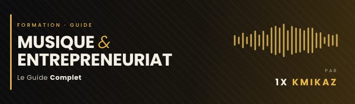 Musique & Entrepreneuriat — Le Guide Complet par 1X KMIKAZ