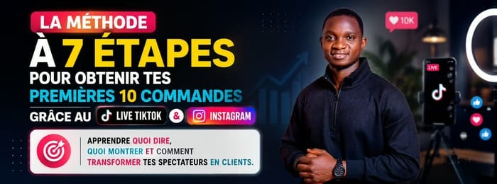 La méthode en 7 étapes pour générer tes premières 10 commandes grâce aux lives TikTok & Instagram