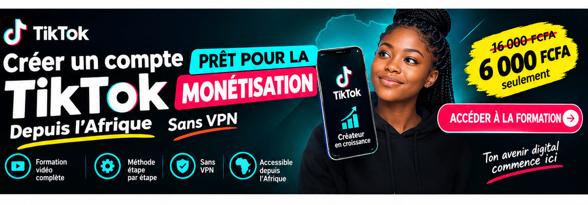 CRÉER UN COMPTE TIKTOK PRÊT POUR LA MONÉTISATION DEPUIS L’AFRIQUE SANS VPN