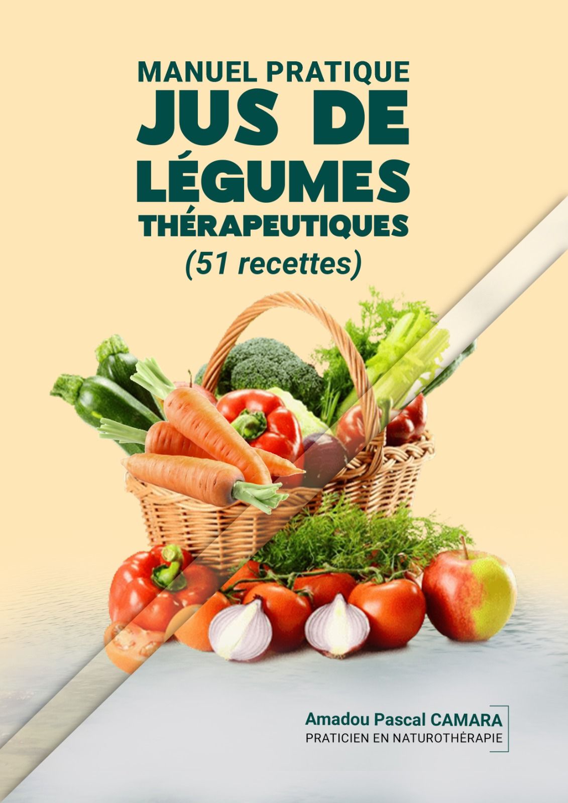 MANUEL PRATIQUE - JUS DE LÉGUMES THÉRAPEUTIQUES (51 RECETTES)