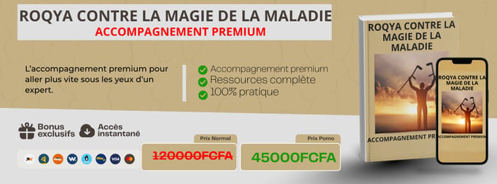 ROQYA CONTRE LA MADIE DE LA MALADIE(Accompagnement Premium